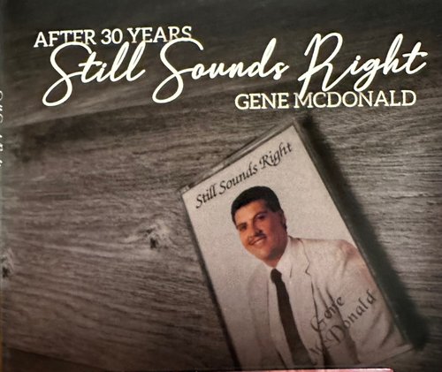 SPOTLIGHT CD REVIEW: AFTER 30 YEARS: STILL SOUNDS RIGHT- GENE MCDONALD